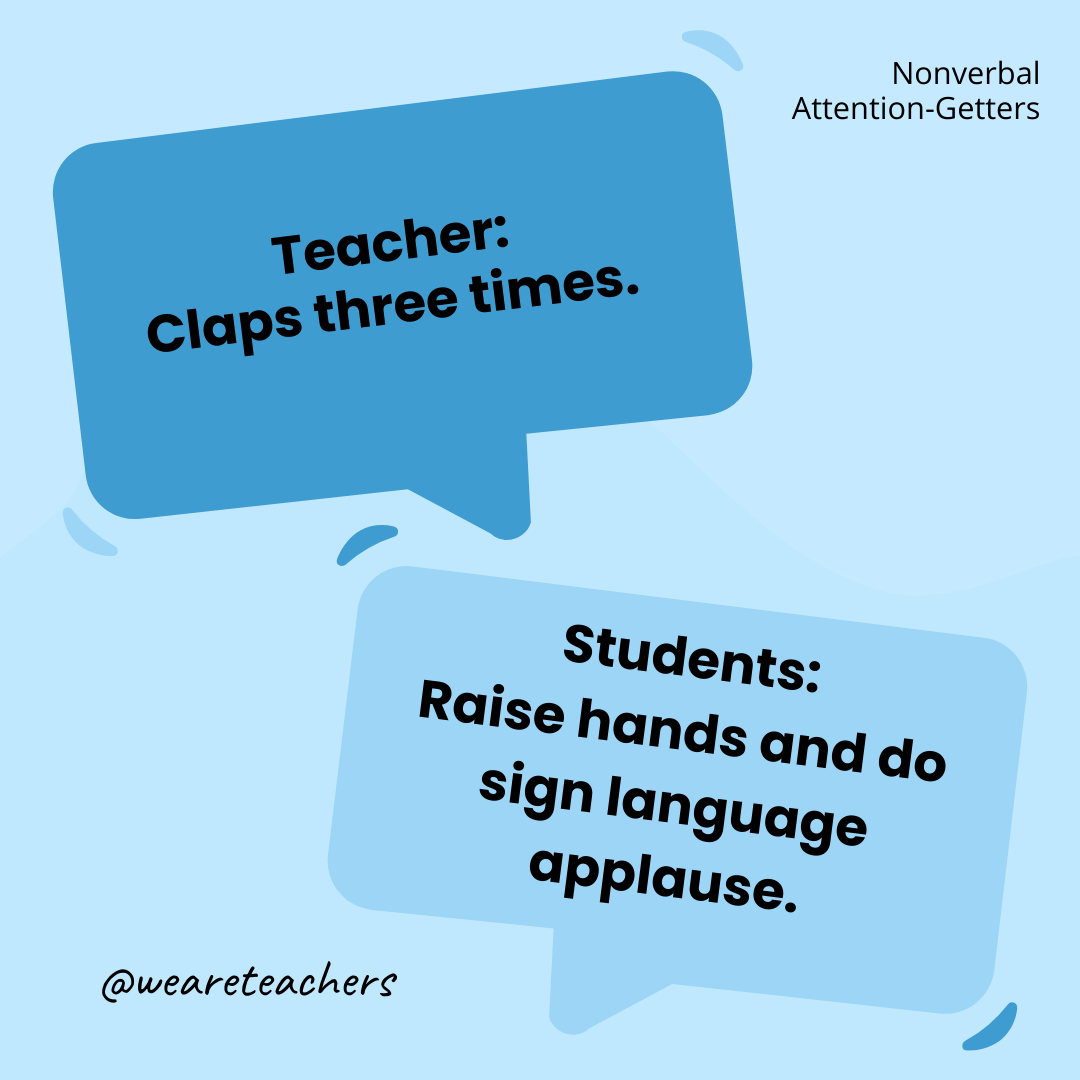 Teacher: Claps three times. / Students: Raise hands and do sign language applause. Teacher: Claps three times. / Students: Raise hands and do sign language applause.