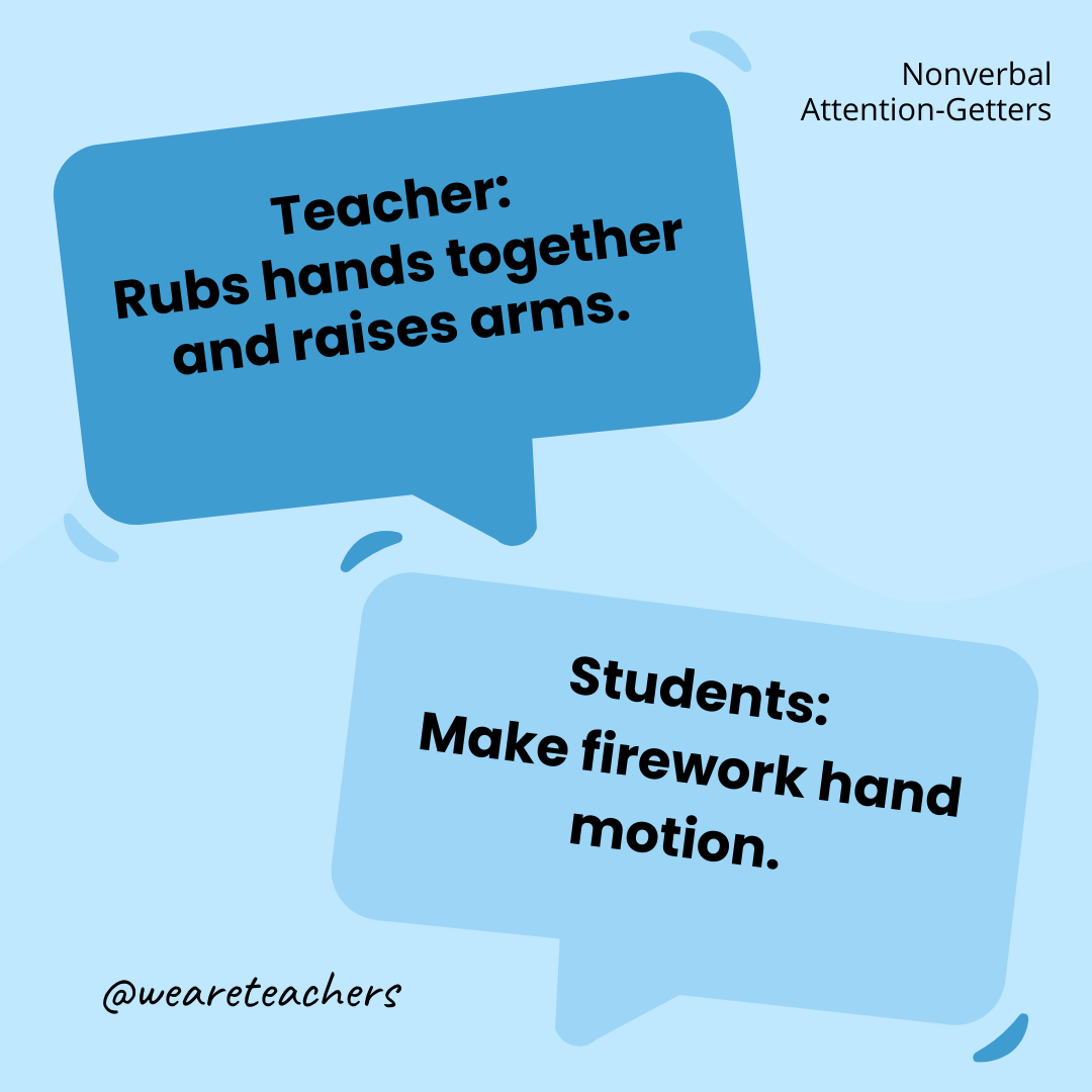 Teacher: Rubs hands together and raises arms. / Students: Make firework hand motion. Teacher: Rubs hands together and raises arms. / Students: Make firework hand motion.