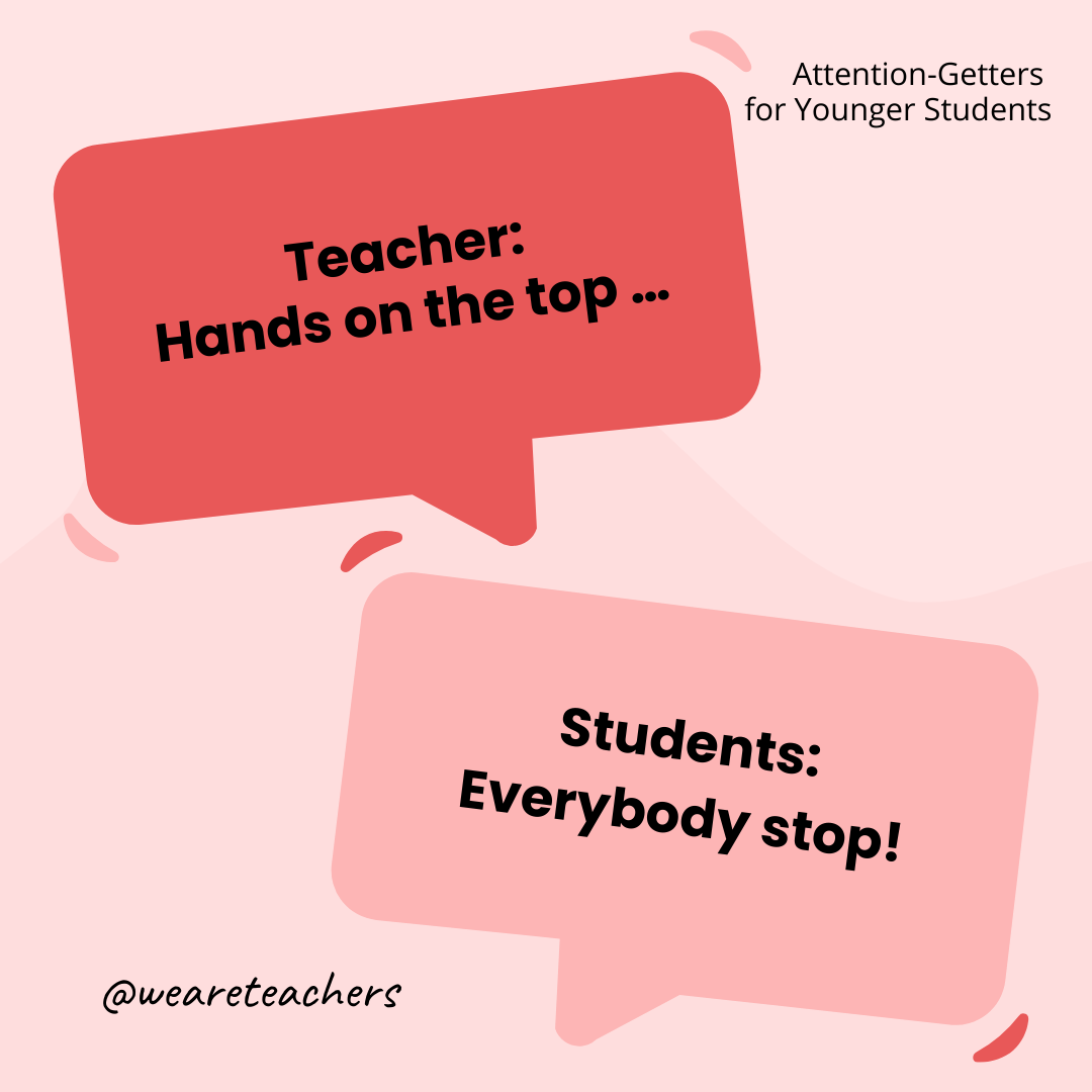 Teacher: Hands on the top … / Students: Everybody stop! Teacher: Hands on the top ... / Students: Everybody stop!