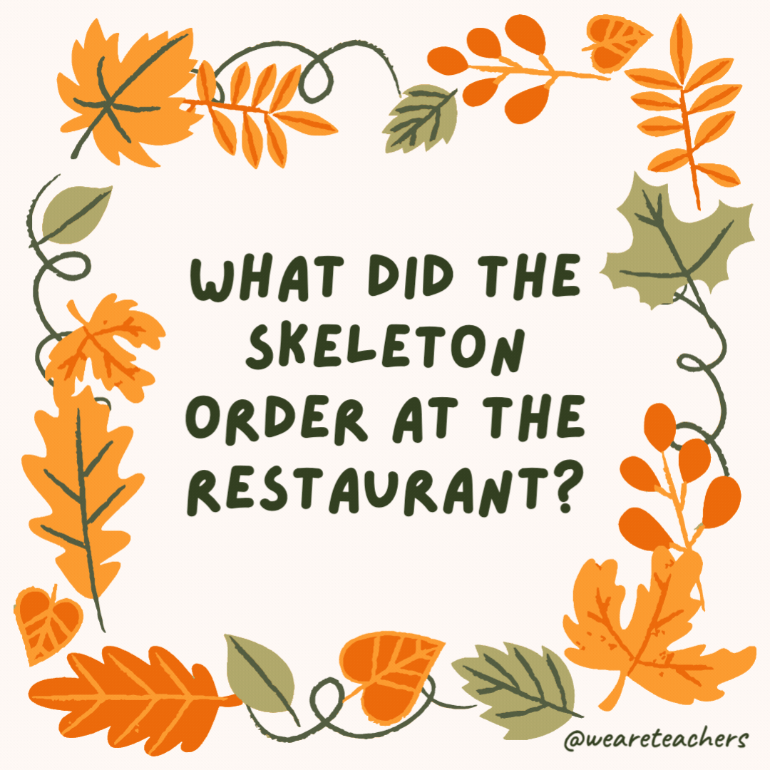 What did the skeleton order at the restaurant? Spare ribs. What did the skeleton order at the restaurant?
Spare ribs.