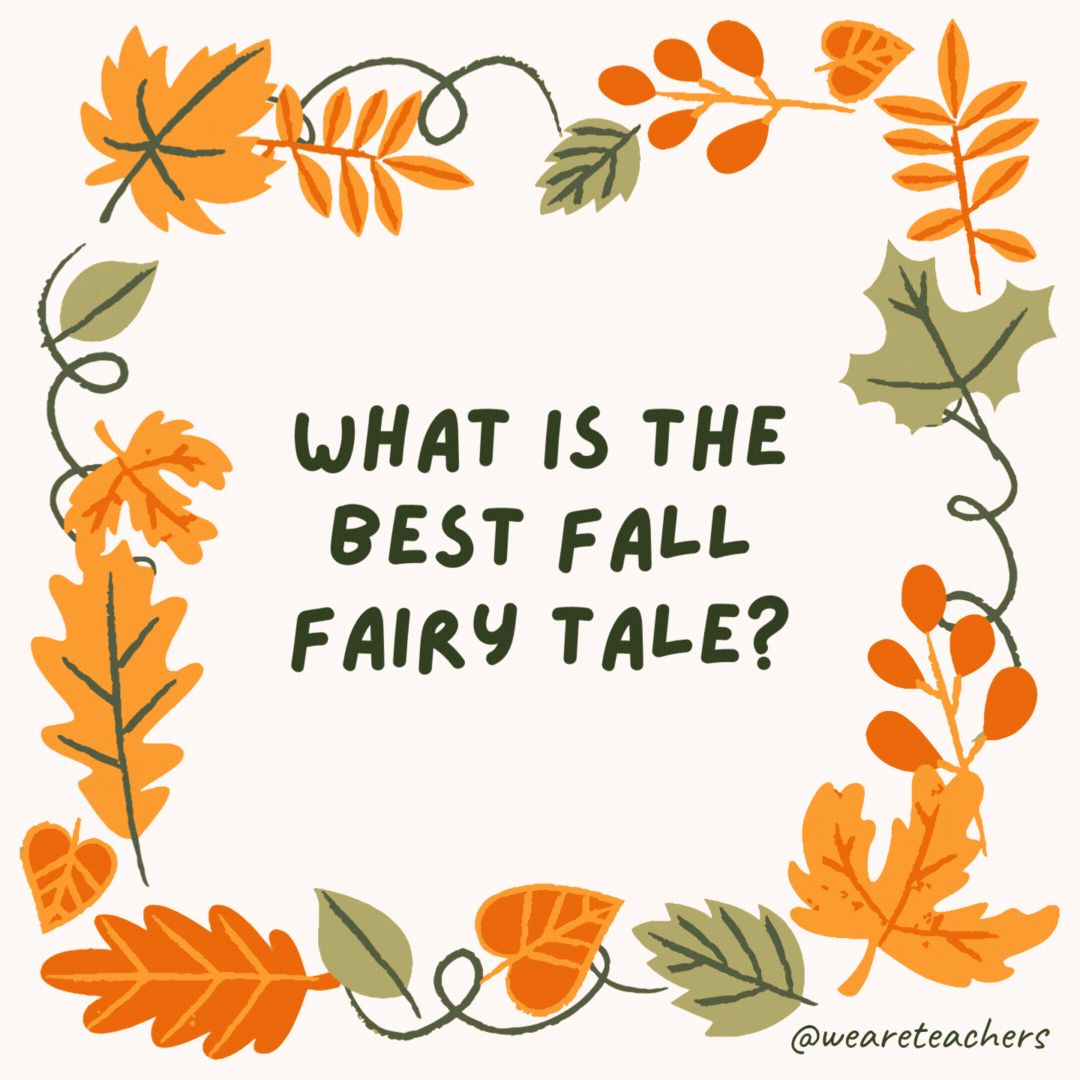 What is the best fall fairy tale? Pumpelstiltskin. What is the best fall fairy tale?
Pumpelstiltskin.