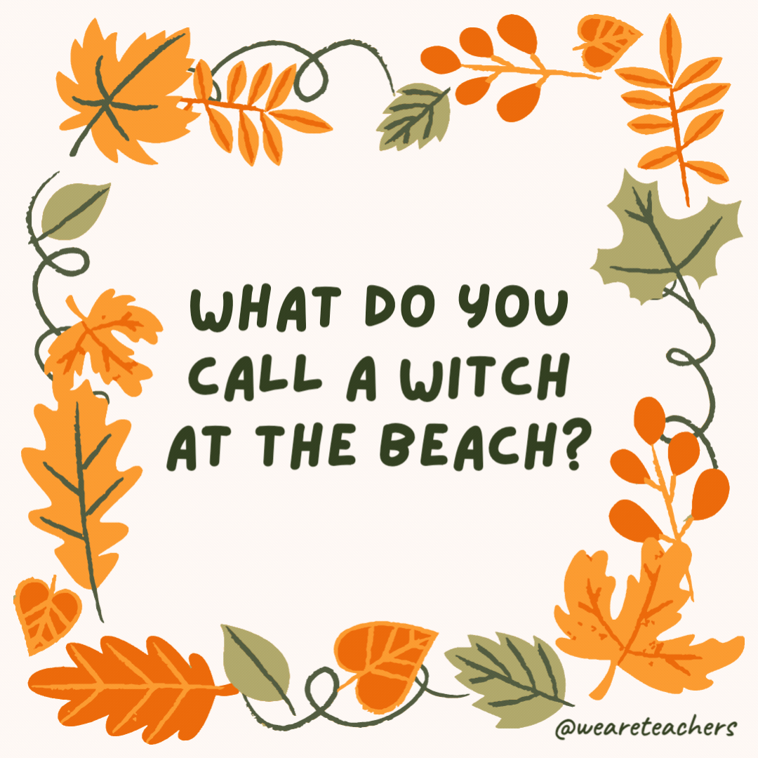 What do you call a witch at the beach? A sand-witch. What do you call a witch at the beach?
A sand-witch.- fall jokes
