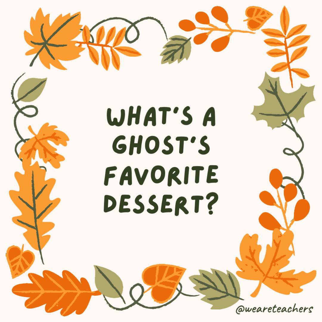 What’s a ghost’s favorite dessert? I scream and boo-berries. What’s a ghost's favorite dessert?
I scream and boo-berries.