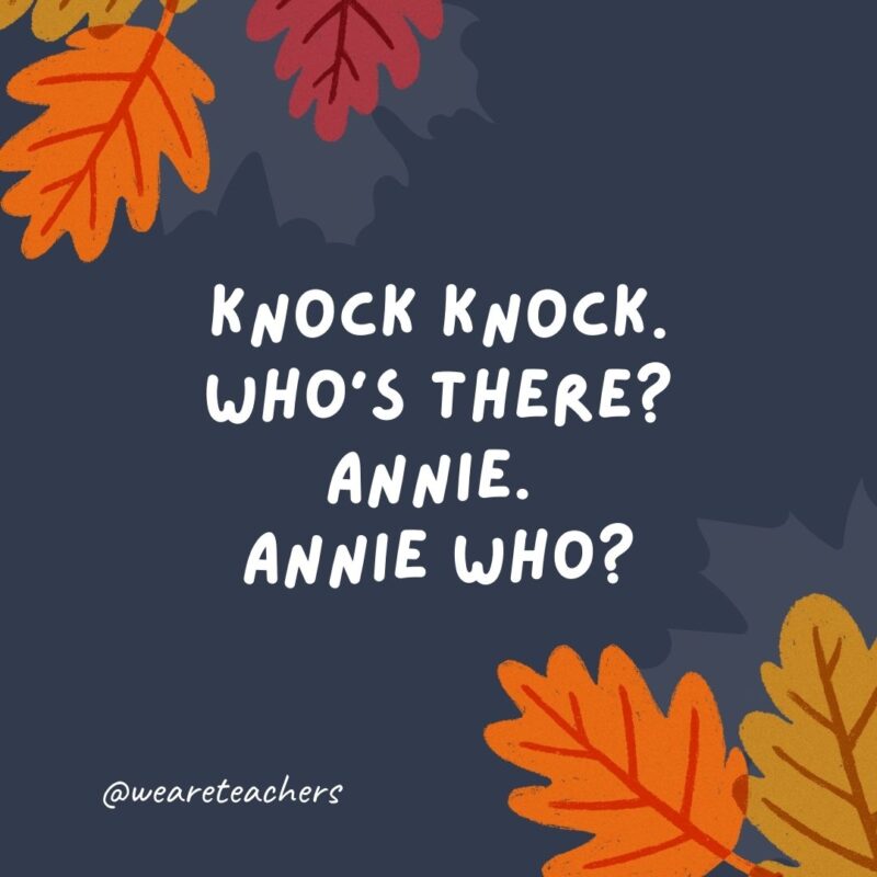 Knock knock. Who’s there? Annie. Annie who? Annie body want pumpkin pie?- thanksgiving jokes for kids Knock knock. Who’s there? Annie. Annie who? Annie body want pumpkin pie?- thanksgiving jokes for kids