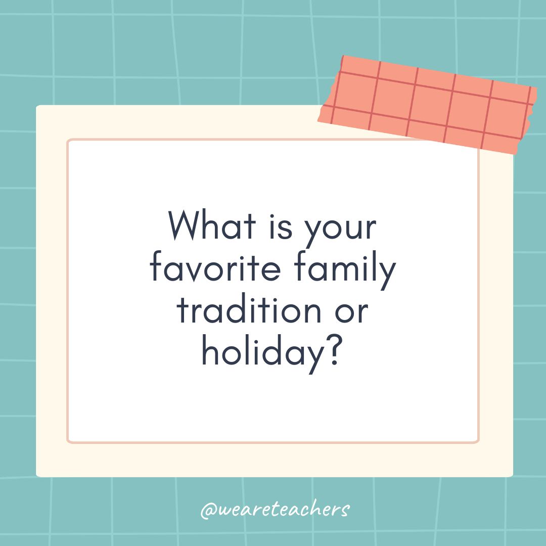 What is your favorite family tradition or holiday? What is your favorite family tradition or holiday?