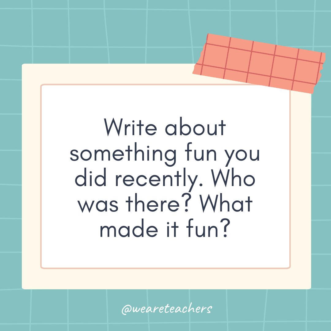 Write about something fun you did recently. Who was there? What made it fun? Write about something fun you did recently. Who was there? What made it fun?