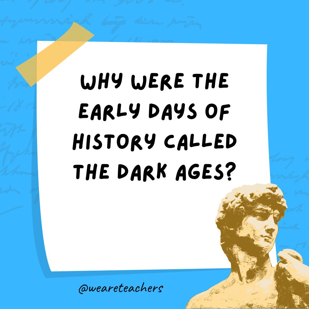 Why were the early days of history called the Dark Ages? Why were the early days of history called the Dark Ages?
