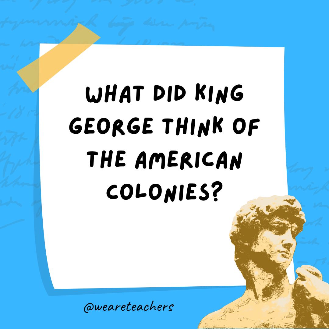 What did King George think of the American colonies? What did King George think of the American colonies?