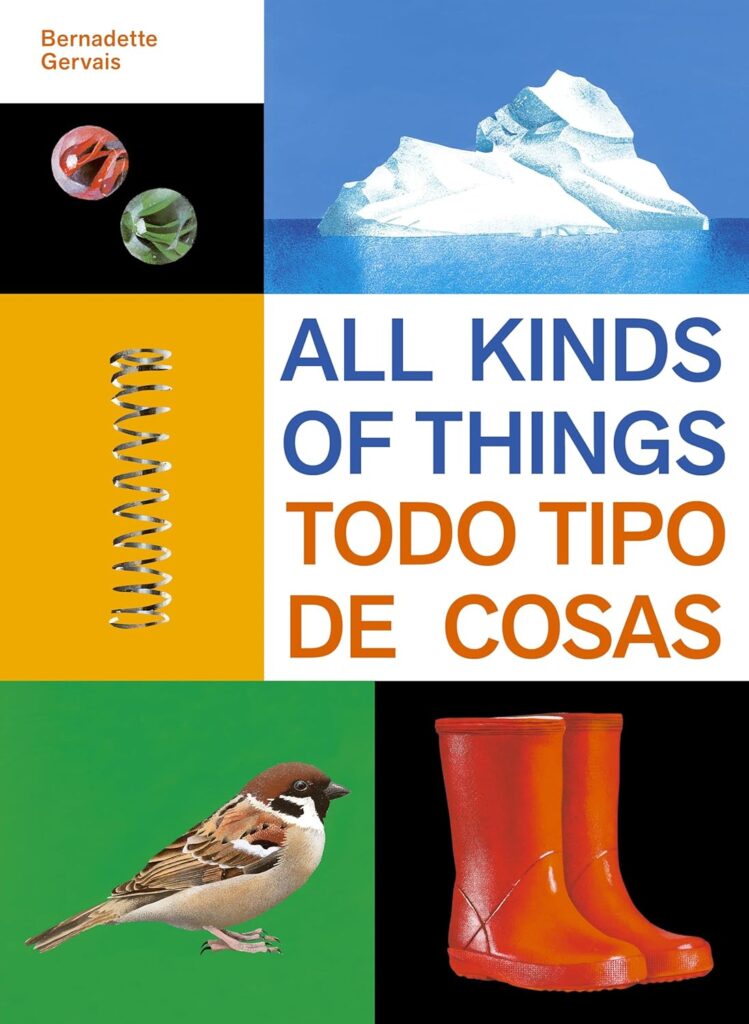 All Kinds of Things All Kinds of Things/Todo Tipo de Cosas by Bernadette Gervais