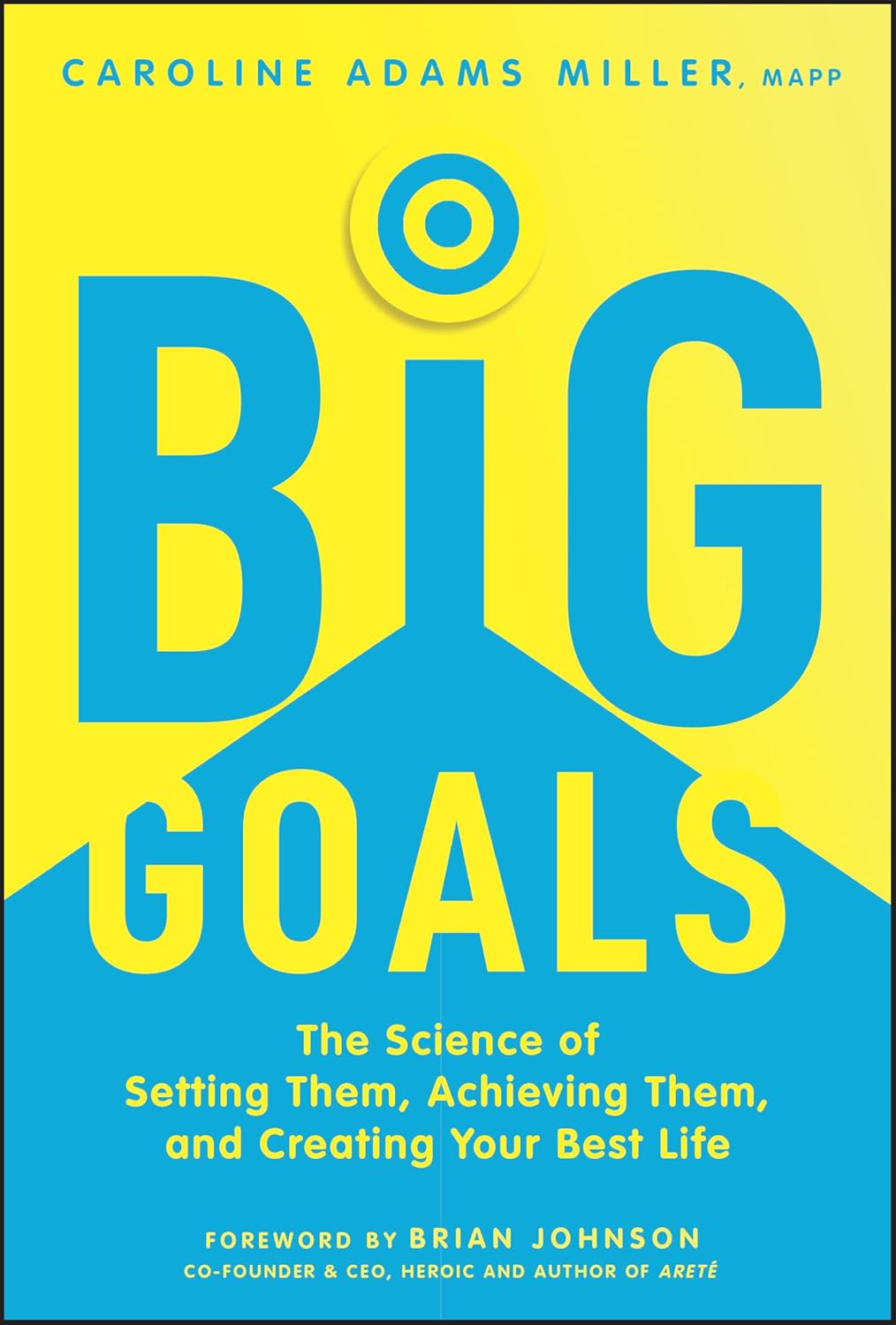 Big Goals by Caroline Adams Miller Big Goals by Caroline Adams Miller
