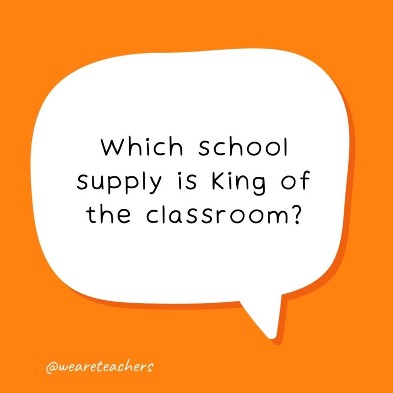 Which school supply is king of the classroom? Which school supply is king of the classroom?