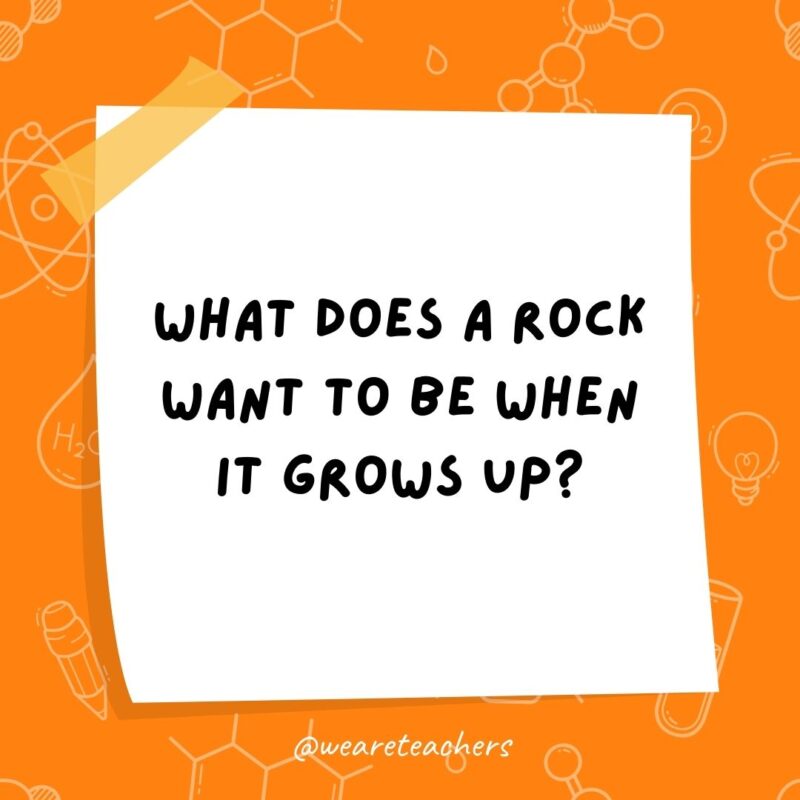 What does a rock want to be when it grows up? What does a rock want to be when it grows up?