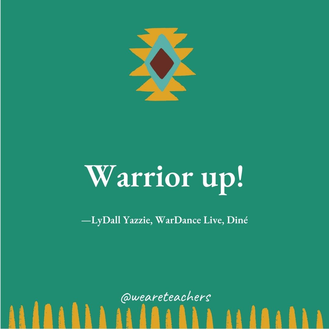 Warrior up! —LyDall Yazzie, WarDance Live, Diné Warrior up! —LyDall Yazzie, WarDance Live, Diné