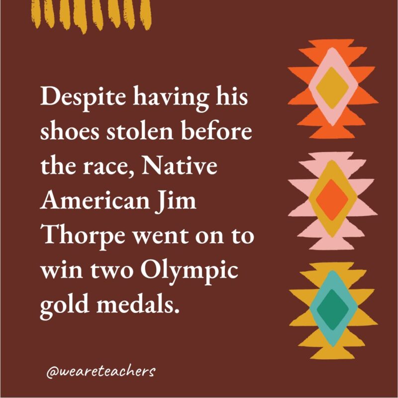 Despite having his shoes stolen before the race, Native American Jim Thorpe went on to win two Olympic gold medals. Despite having his shoes stolen before the race, Native American Jim Thorpe went on to win two Olympic gold medals.