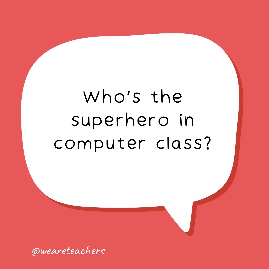 Who’s the superhero in computer class? Who's the superhero in computer class?