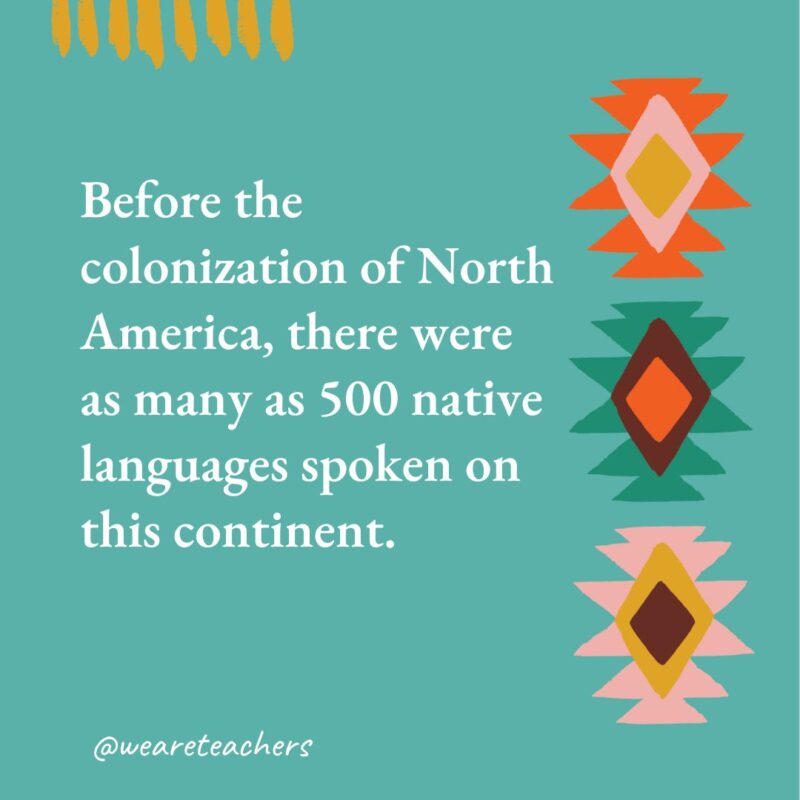 Before the colonization of North America, there were as many as 500 native languages spoken on this continent. Before the colonization of North America, there were as many as 500 native languages spoken on this continent.