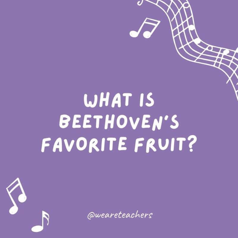 What is Beethoven’s favorite fruit? Ba-na-na-naaaaa. What is Beethoven’s favorite fruit? Ba-na-na-naaaaa.