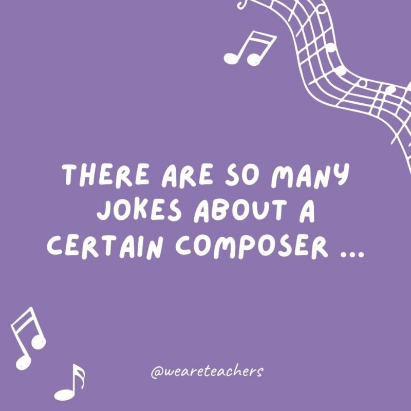 Example of music jokes for kids: There are so many jokes about a certain composer… I could make you a Liszt. Example of music jokes for kids: There are so many jokes about a certain composer… I could make you a Liszt.