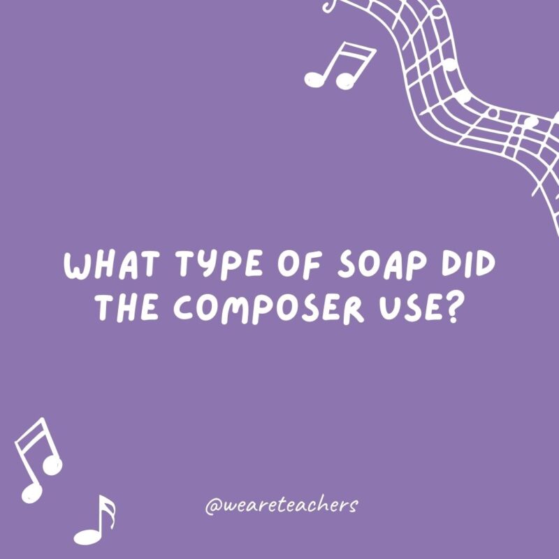 Cheesy Music Jokes (54) What type of soap did the composer use? Anti-BACH-terial.