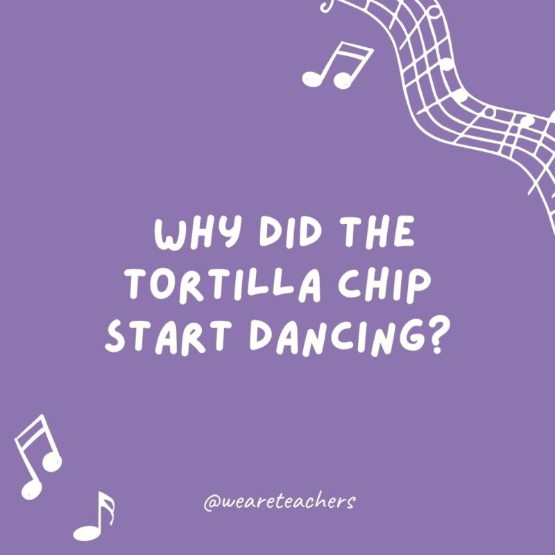 Why did the tortilla chip start dancing? Because they put on the salsa. Why did the tortilla chip start dancing? Because they put on the salsa.