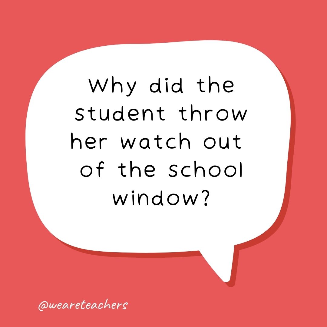 Why did the student throw her watch out of the school window? Why did the student throw her watch out of the school window?