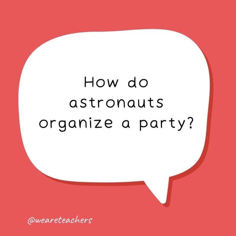 How do astronauts organize a party? How do astronauts organize a party?