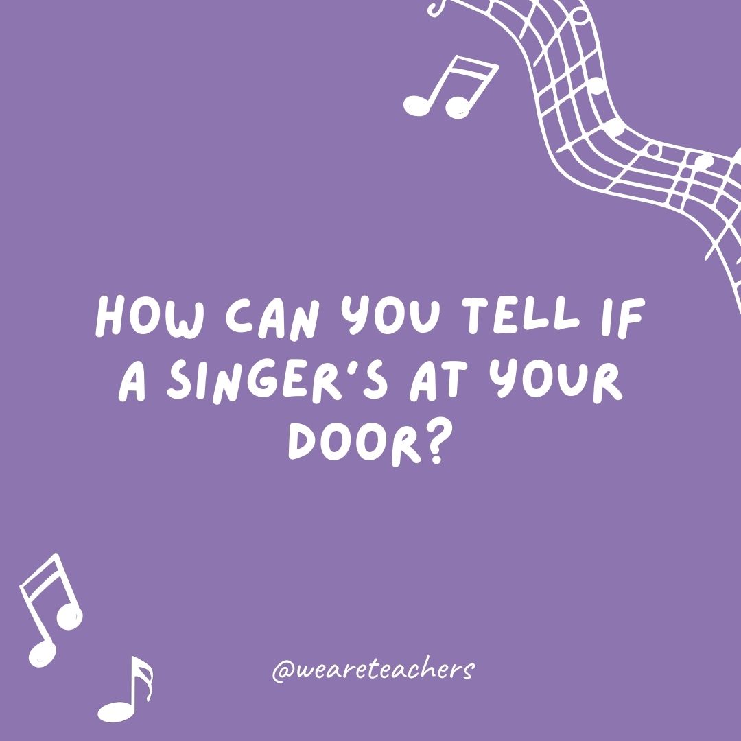 How can you tell if a singer’s at your door? How can you tell if a singer’s at your door?