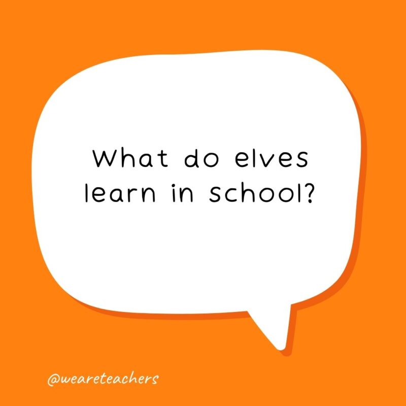 What do elves learn in school? The elf-a-bet.- school jokes for kids What do elves learn in school? The elf-a-bet.- school jokes for kids