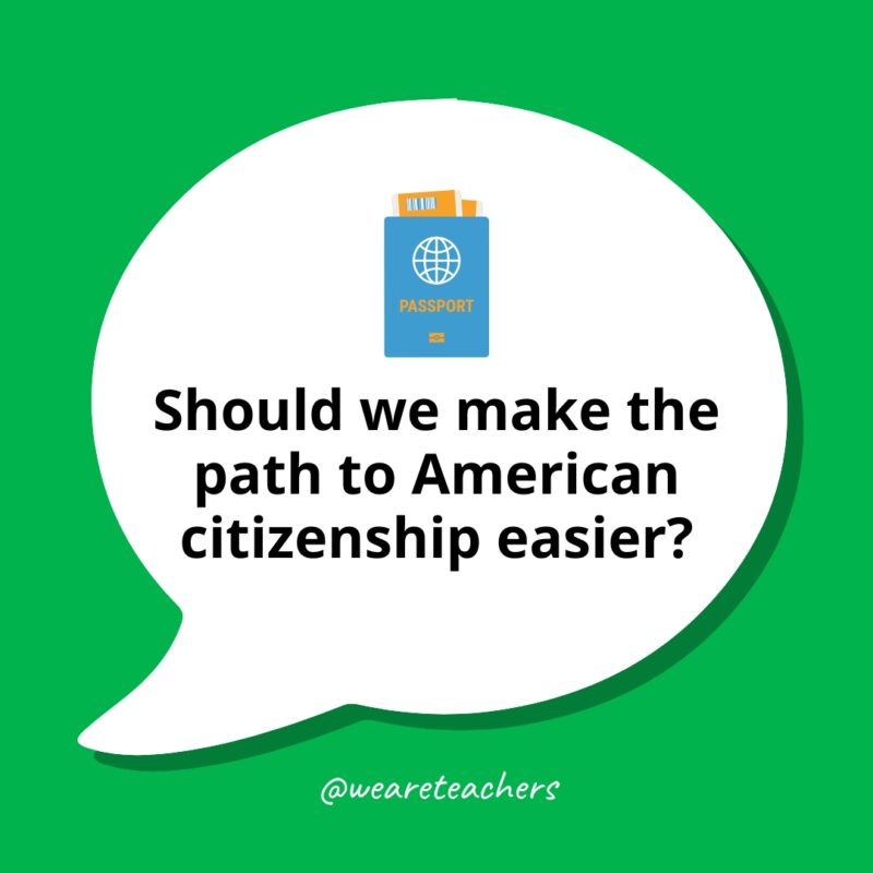Controversial Debate Topics 10 Should we make the path to American citizenship easier?