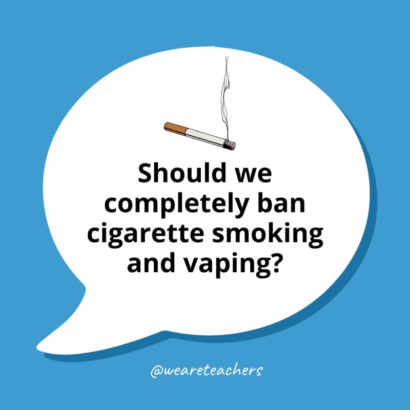 Controversial Debate Topics 4 Should we completely ban cigarette smoking and vaping?