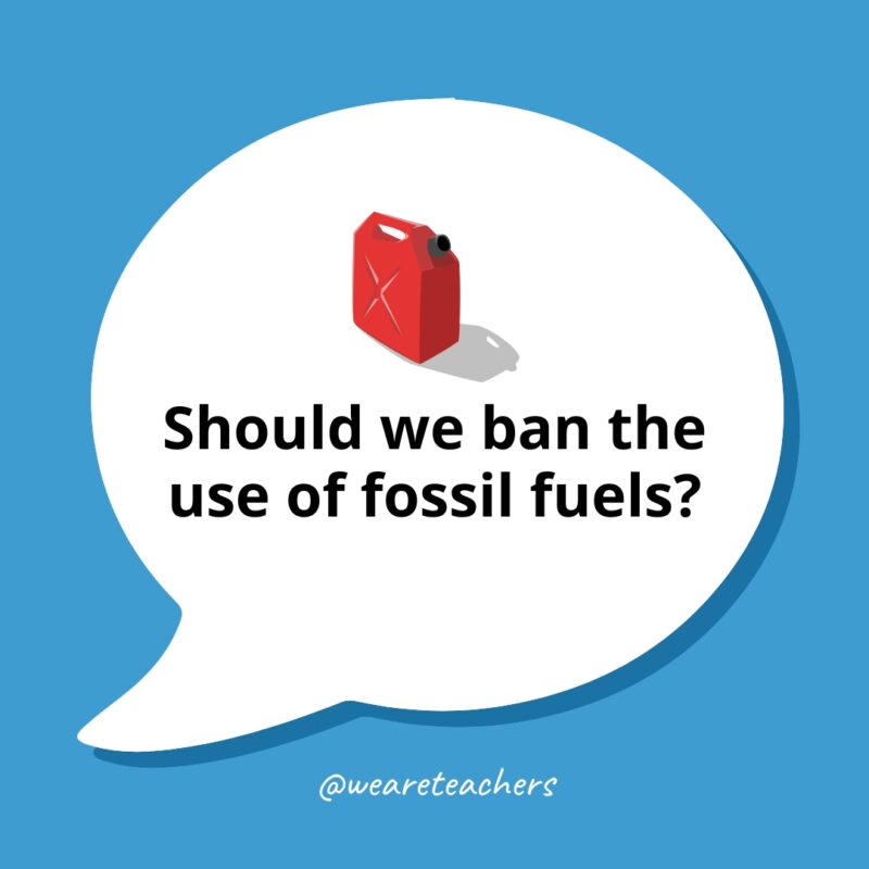 Controversial Debate Topics 5 Should we ban the use of fossil fuels?