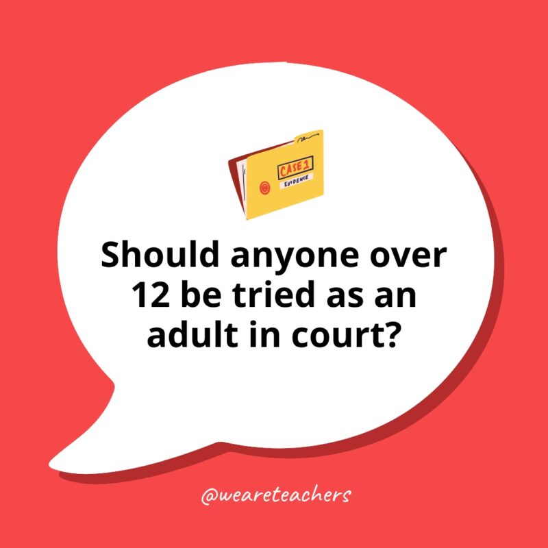 Controversial Debate Topics 8 Should anyone over 12 be tried as an adult in court?