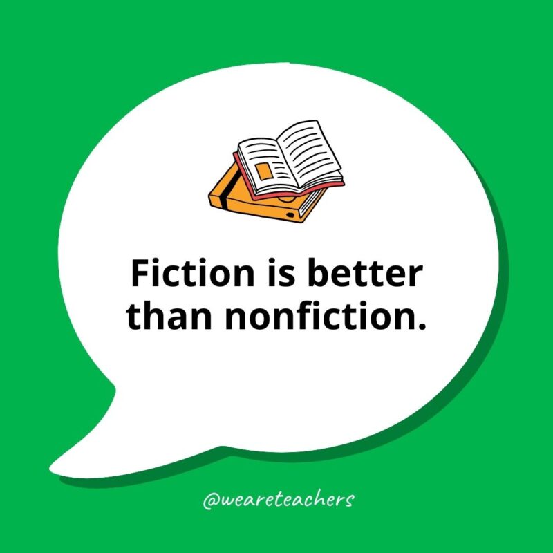 Middle Debate Topics 8 Fiction is better than non-fiction.