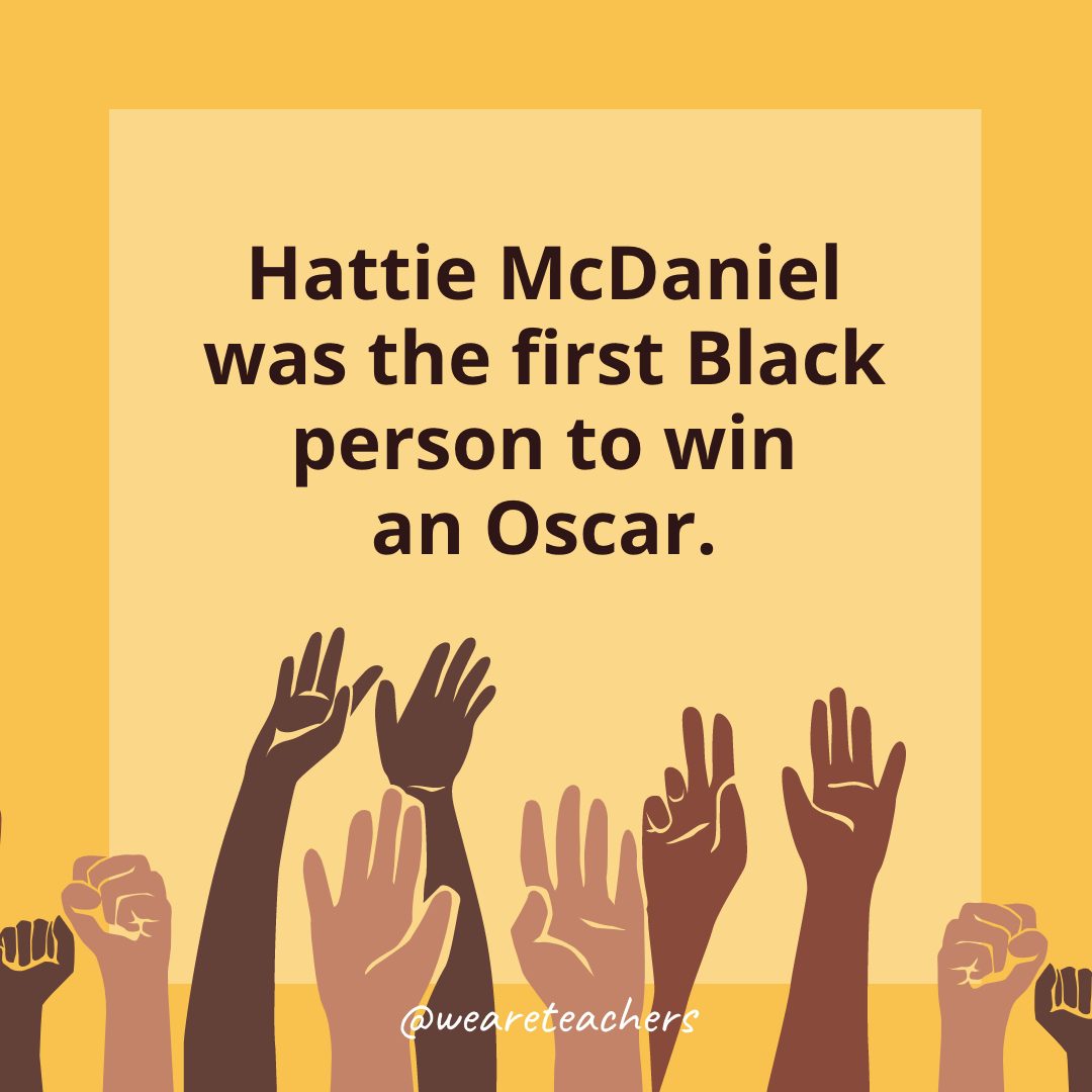 10 Hattie McDaniel was the first Black person to win an Oscar.- Black History Month Facts