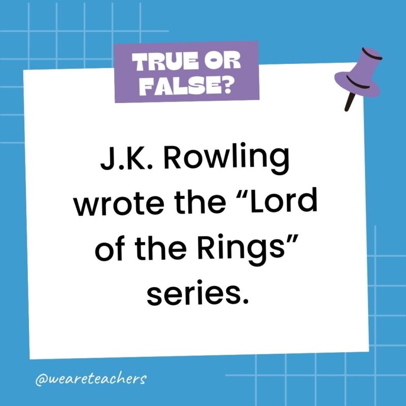 J.K. Rowling wrote the “Lord of the Rings” series.- true or false questions J.K. Rowling wrote the “Lord of the Rings” series.- true or false questions