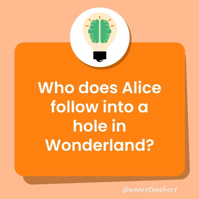 Who does Alice follow into a hole in Wonderland? Who does Alice follow into a hole in Wonderland?
