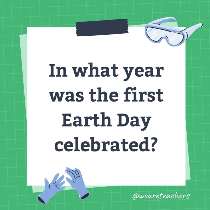 In what year was the first Earth Day celebrated? In what year was the first Earth Day celebrated?
