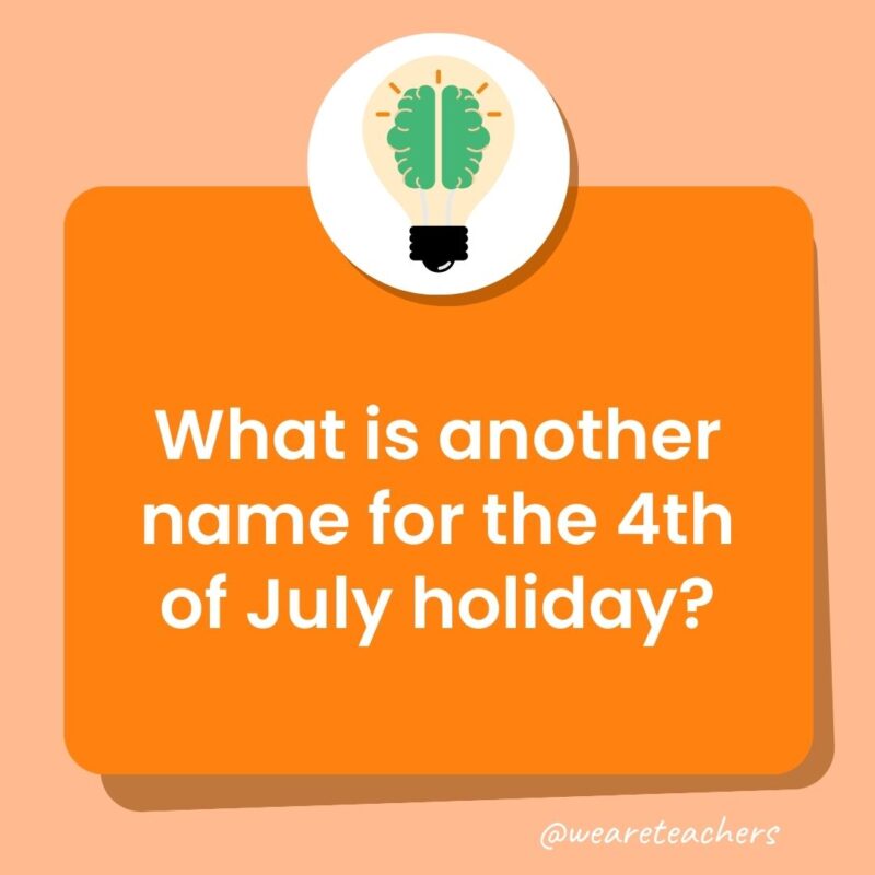 What is another name for the 4th of July holiday? What is another name for the 4th of July holiday?
