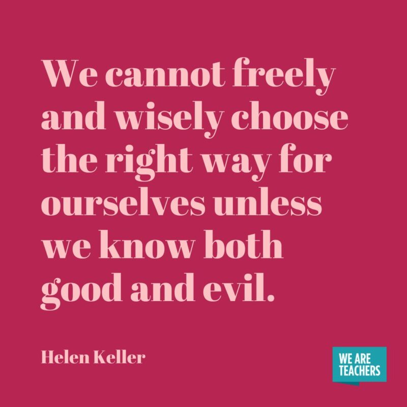 We cannot freely and wisely choose the right way for ourselves unless we know both good and evil. We cannot freely and wisely choose the right way for ourselves unless we know both good and evil.