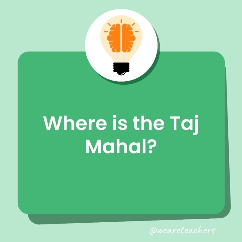 Where is the Taj Mahal? Where is the Taj Mahal?
