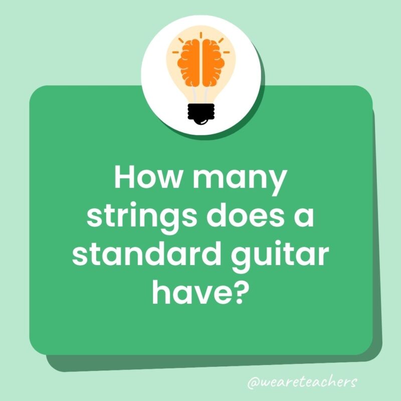 How many strings does a standard guitar have? How many strings does a standard guitar have?-trivia questions for kids
