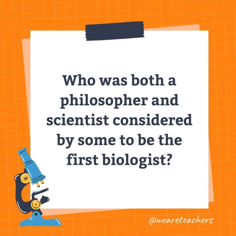 Wards-Science-Trivia-19 Who was both a philosopher and scientist considered by some to be the first biologist?