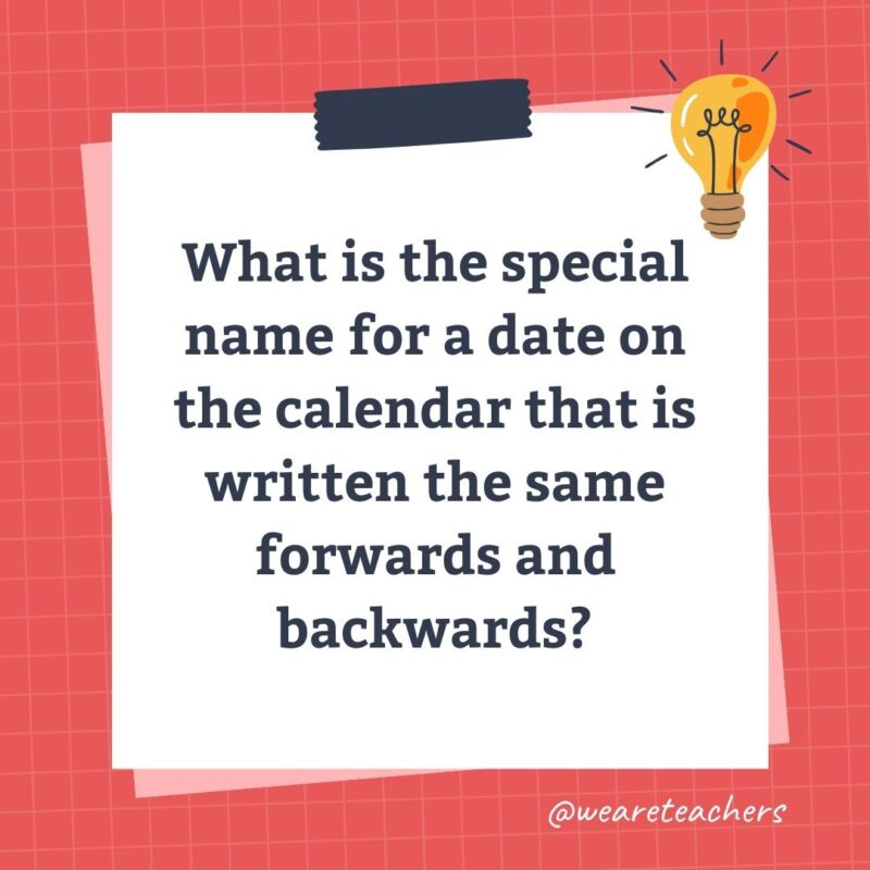 Wards-Science-Trivia-57 What is the special name for a date on the calendar that is written the same forwards and backwards?- science trivia