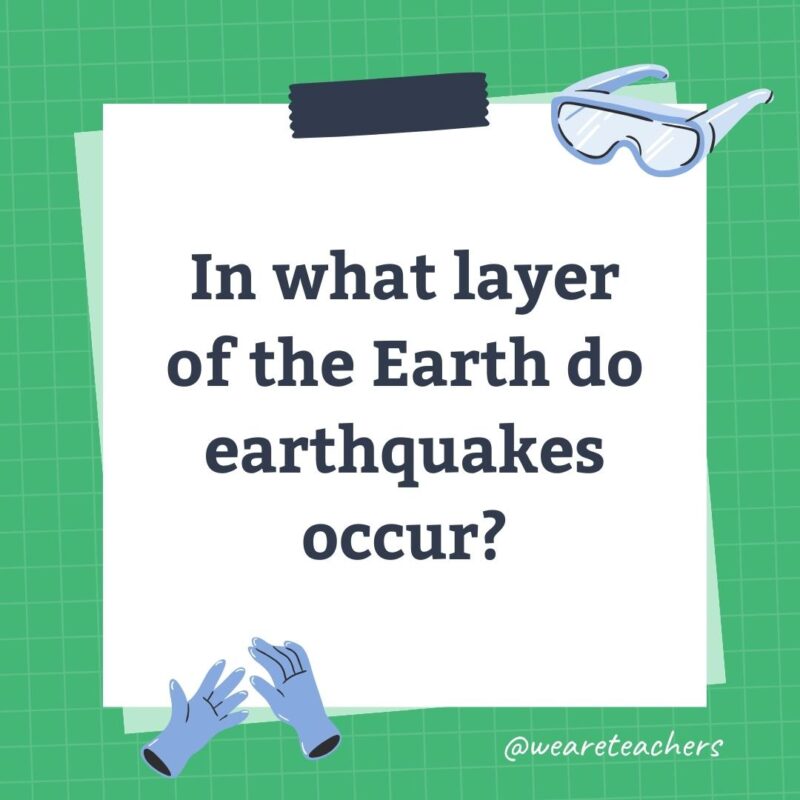 Wards-Science-Trivia-6 In what layer of the Earth do earthquakes occur?