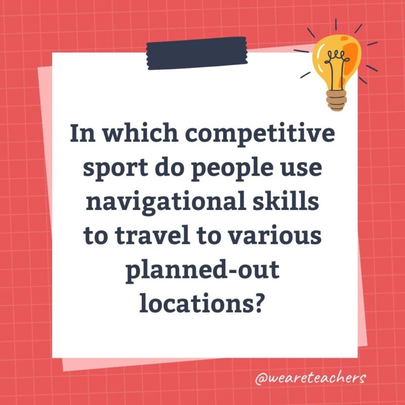 Wards-Science-Trivia-60 In which competitive sport do people use navigational skills to travel to various planned-out locations?- science trivia