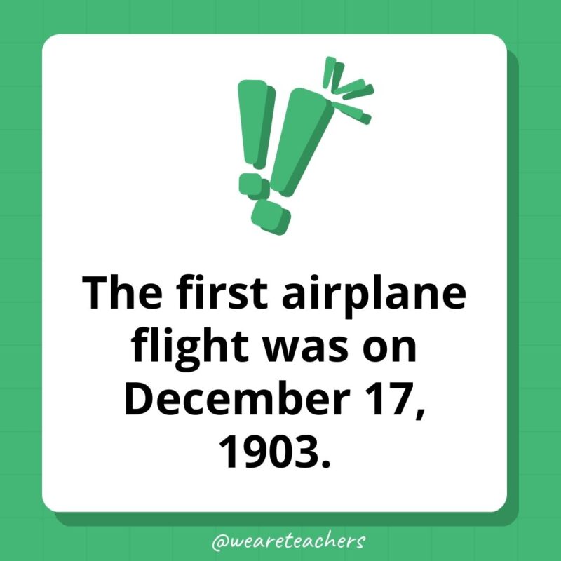 Weird fun facts – The first airplane flight was on December 17, 1903. Weird fun facts - The first airplane flight was on December 17, 1903.
