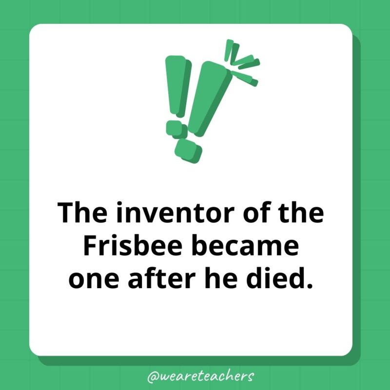The inventor of the Frisbee became one after he died. The inventor of the Frisbee became one after he died.