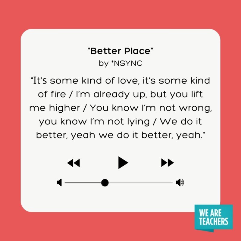 Better Place by *NSYNC Better Place by *NSYNC- school-appropriate songs