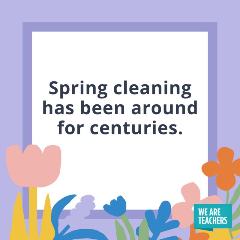 Spring cleaning has been around for centuries.