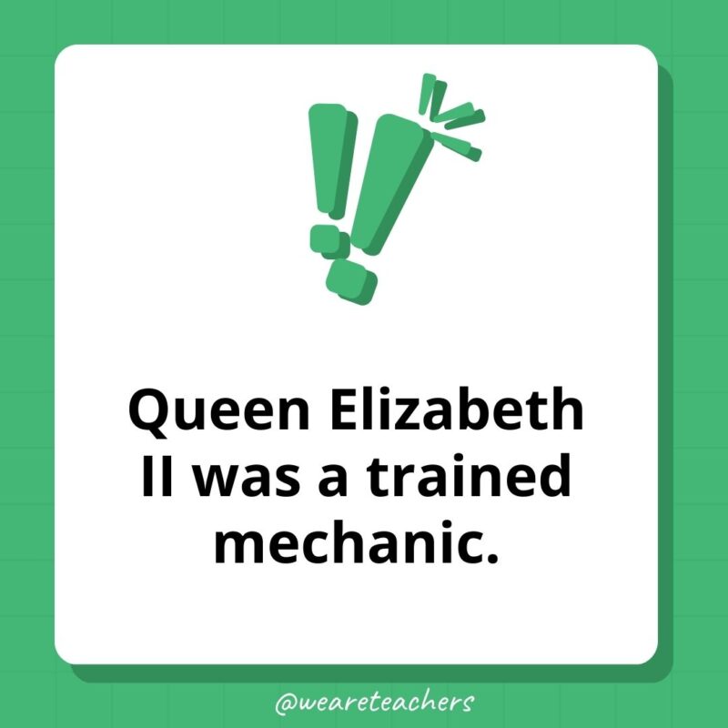 Queen Elizabeth II was a trained mechanic. Queen Elizabeth II was a trained mechanic.